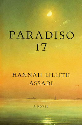 Cover Image for Paradiso 17 -- Hannah Lillith Assadi, Hardcover