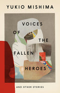 Cover Image for Voices of the Fallen Heroes: And Other Stories -- Yukio Mishima, Paperback