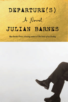 Cover Image for Departure(s) -- Julian Barnes, Hardcover