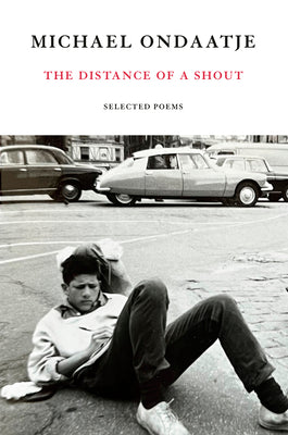 Cover Image for The Distance of a Shout: Selected Poems -- Michael Ondaatje, Hardcover