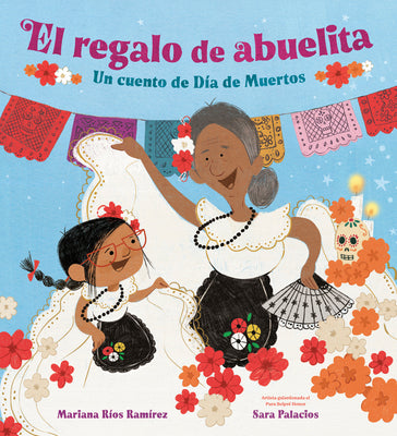 Cover Image for El Regalo de Abuelita (Abuelita's Gift Spanish Edition): Un Cuento de Día de Muertos -- Mariana Ríos Ramírez, Hardcover