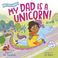 Cover Image for My Dad Is a Unicorn! -- Bill Canterbury, Hardcover