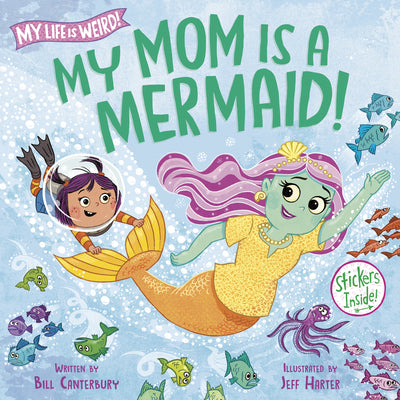 Cover Image for My Mom Is a Mermaid! -- Bill Canterbury, Hardcover