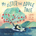 Cover Image for My Sister the Apple Tree: A Refugee Story of Hope and Resilience -- Jordan Scott, Hardcover
