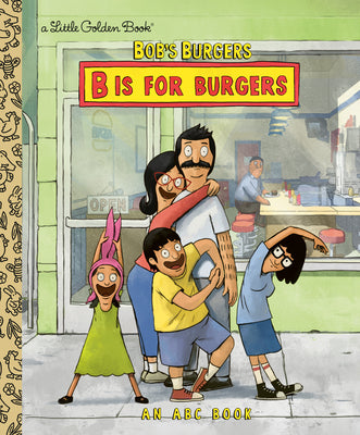 Cover Image for Bob's Burgers: B Is for Burgers: An ABC Book -- Golden Books, Hardcover
