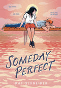 Cover Image for Someday Perfect: (A Graphic Novel) -- Kat Schneider, Hardcover