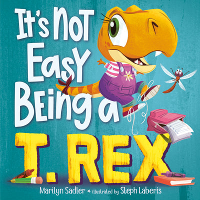 Cover Image for It's Not Easy Being a T. Rex: A Dinosaur Story -- Marilyn Sadler, Hardcover