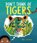 Cover Image for Don't Think of Tigers -- Alex Latimer, Hardcover