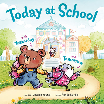 Cover Image for Today at School: With Yesterday and Tomorrow -- Jessica Young, Hardcover