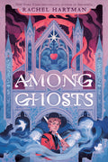 Cover Image for Among Ghosts -- Rachel Hartman, Hardcover