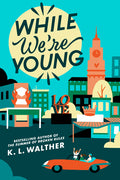 Cover Image for While We're Young -- K. L. Walther, Paperback