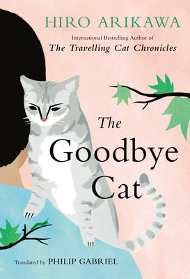 Cover Image for The Goodbye Cat -- Hiro Arikawa, Hardcover