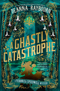 Cover Image for A Ghastly Catastrophe -- Deanna Raybourn, Hardcover