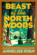 Cover Image for Beast of the North Woods -- Annelise Ryan, Hardcover
