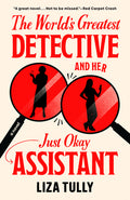 Cover Image for The World's Greatest Detective and Her Just Okay Assistant -- Liza Tully, Paperback