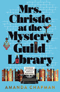 Cover Image for Mrs. Christie at the Mystery Guild Library -- Amanda Chapman, Hardcover