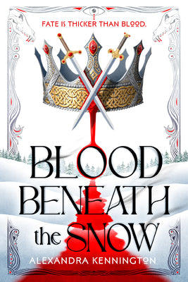 Cover Image for Blood Beneath the Snow -- Alexandra Kennington, Hardcover