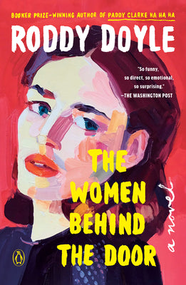 Cover Image for The Women Behind the Door -- Roddy Doyle, Paperback