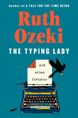Cover Image for The Typing Lady: And Other Fictions -- Ruth Ozeki, Hardcover