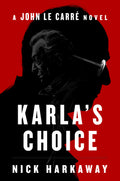 Cover Image for Karla's Choice: A John Le Carr� Novel -- Nick Harkaway, Hardcover