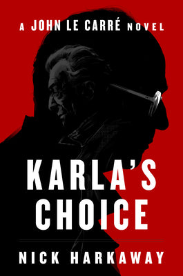 Cover Image for Karla's Choice: A John Le Carr� Novel -- Nick Harkaway, Hardcover