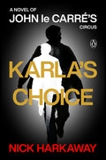 Cover Image for Karla's Choice: A Novel of John Le Carré's Circus -- Nick Harkaway, Paperback
