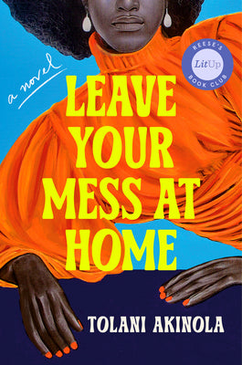 Cover Image for Leave Your Mess at Home -- Tolani Akinola, Hardcover