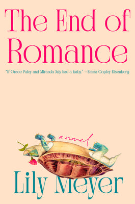 Cover Image for The End of Romance -- Lily Meyer, Hardcover