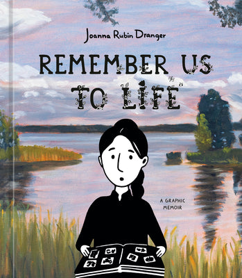 Cover Image for Remember Us to Life: A Graphic Memoir -- Joanna Rubin Dranger, Hardcover
