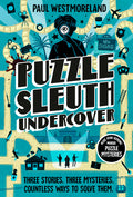 Cover Image for Puzzle Sleuth Undercover: More Mind-Bending Murder Puzzle Mysteries [An Interactive Book] -- Paul Westmoreland, Paperback