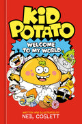 Cover Image for Kid Potato: Welcome to My World -- Neil Coslett, Hardcover