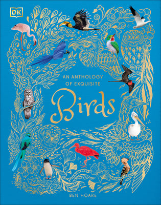 Cover Image for An Anthology of Exquisite Birds -- Ben Hoare, Hardcover