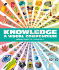 Cover Image for Knowledge a Visual Compendium: Making Sense of Our World -- DK, Hardcover