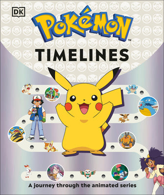 Cover Image for Pokémon Timelines: A Journey Through the Animated Series -- Katherine Andreou, Hardcover
