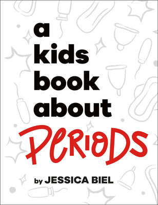 Cover Image for A Kids Book about Periods -- Jessica Biel, Hardcover