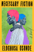 Cover Image for Necessary Fiction -- Eloghosa Osunde, Hardcover