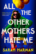 Cover Image for All the Other Mothers Hate Me -- Sarah Harman, Hardcover