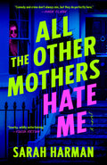 Cover Image for All the Other Mothers Hate Me -- Sarah Harman, Paperback