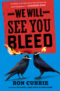 Cover Image for We Will See You Bleed -- Ron Currie, Hardcover