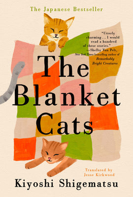 Cover Image for The Blanket Cats -- Kiyoshi Shigematsu, Hardcover