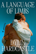 Cover Image for A Language of Limbs -- Dylin Hardcastle, Hardcover