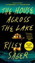 Cover Image for The House Across the Lake -- Riley Sager, Mass Market Paperback