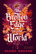 Cover Image for The Broken Edge of the World -- Alena Bruzas, Hardcover