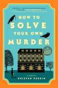 Cover Image for How to Solve Your Own Murder -- Kristen Perrin, Paperback