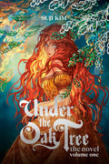 Cover Image for Under the Oak Tree: Volume 1 (the Novel) -- Suji Kim, Hardcover