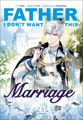 Cover Image for Father, I Don't Want This Marriage, Volume 3 -- Hong Heesu, Paperback