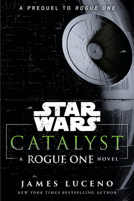 Cover Image for Catalyst: A Rogue One Novel -- James Luceno, Paperback