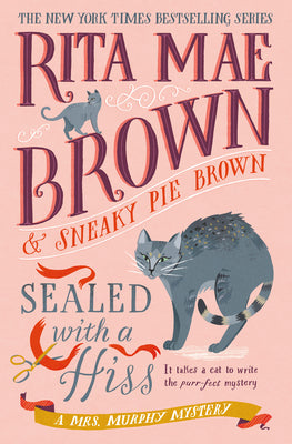 Cover Image for Sealed with a Hiss: A Mrs. Murphy Mystery -- Rita Mae Brown, Hardcover