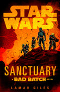 Cover Image for Star Wars: Sanctuary (a Bad Batch Novel) -- Lamar Giles, Hardcover