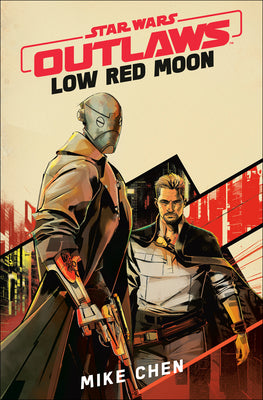 Cover Image for Star Wars Outlaws: Low Red Moon -- Mike Chen, Hardcover